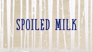 Spoiled Milk film complet