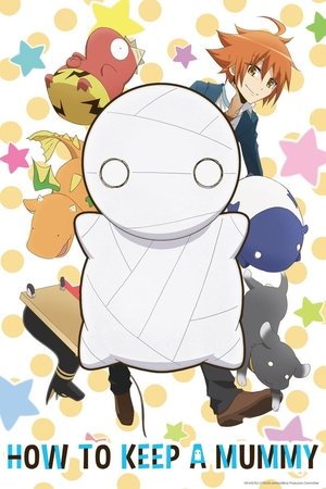 How to Keep a Mummy (2018) How to Keep a Mummy (2018)