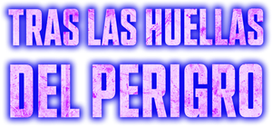 Tras las Huellas del Peligro