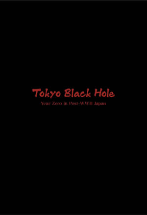 Tokyo Black Hole: Year Zero in Post-WWII Japan film complet