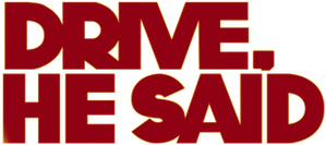 Drive, He Said
