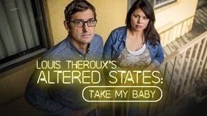 Louis Theroux: Altered States Take My Baby