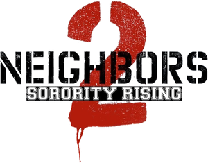 Neighbors 2: Sorority Rising