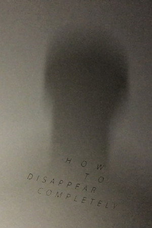 HOW TO DISAPPEAR COMPLETELY 5