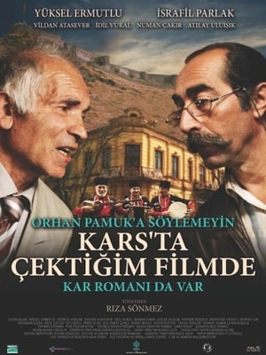 Image Orhan Pamuk’a Söylemeyin Kars’ta Çektiğim Filmde Kar Romanı da Var