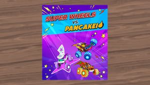 Super Wheels vs. Pancakeio