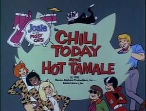 Josie and the Pussycats Chili Today and Hot Tamale