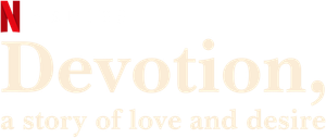 Devotion, a Story of Love and Desire
