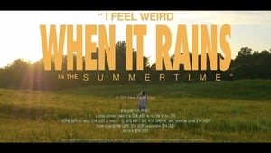 I Feel Weird When it Rains in the Summertime film complet