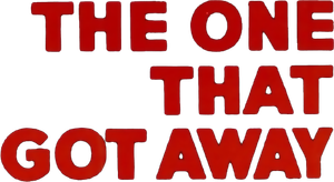 The One That Got Away