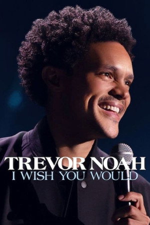Trevor Noah: I Wish You Would