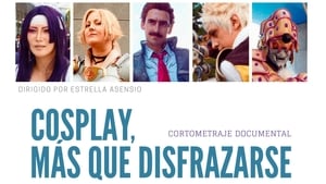 Cosplay, más que disfrazarse film complet