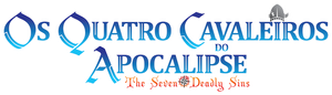 The Seven Deadly Sins: Os Quatro Cavaleiros do Apocalipse