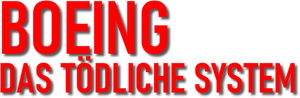 Boeing – Das tödliche System