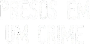 Presos em um Crime