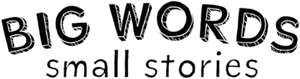 Big Words, Small Stories