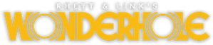 Rhett & Link's Wonderhole