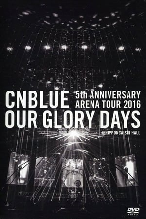 Poster CNBLUE 5th ANNIVERSARY ARENA TOUR 2016 -Our Glory Days- 2016