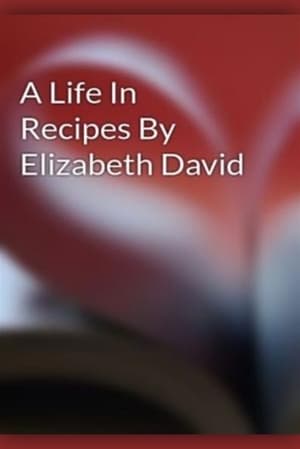 Elizabeth David: A Life in Recipes film complet