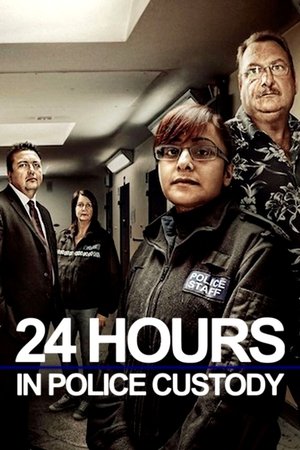 24 Hours in Police Custody 24 Hours in Police Custody