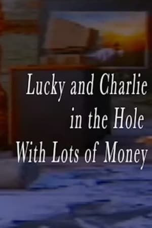 Image Lucky and Charlie in the Hole With Lots of Money