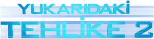 Yukarıdaki Tehlike 2