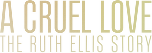 A Cruel Love: The Ruth Ellis Story