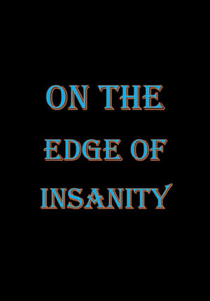 On the Edge of Insanity