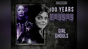 100 Years of Horror Girl Ghouls