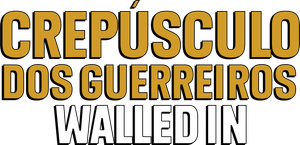 Crepúsculo dos Guerreiros: Walled In