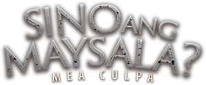 Sino ang Maysala?: Mea Culpa