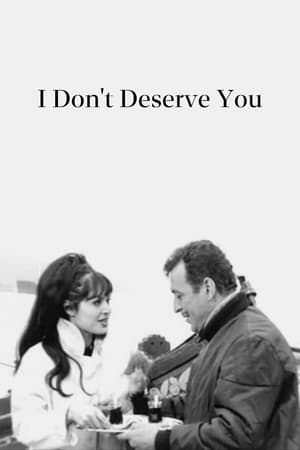 I Don't Deserve You poster