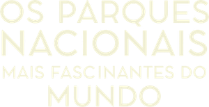 Os Parques Nacionais Mais Fascinantes do Mundo