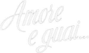 Amore e guai...