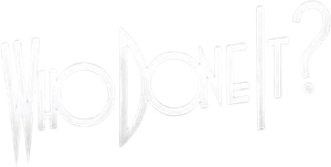 Who Done It?