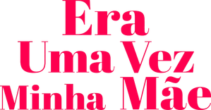 Era Uma Vez Minha Mãe