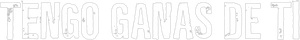 Tengo ganas de ti
