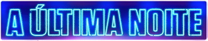 A Última Noite — Logos 1