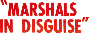 Marshals in Disguise