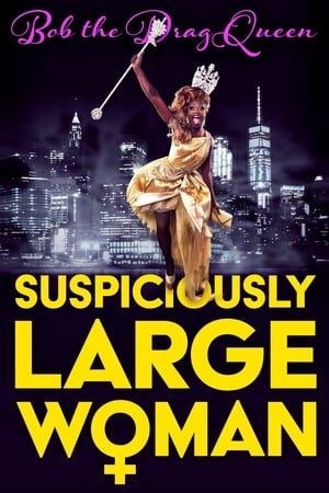 Poster Bob the Drag Queen: Suspiciously Large Woman (2017)