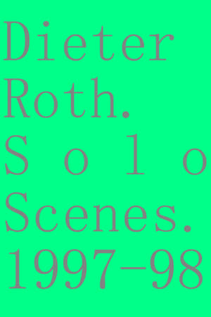Image Dieter Roth. Solo Scenes. 1997-98