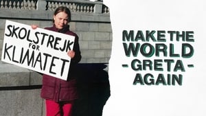 Make the World Greta Again film complet