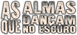 As Almas que Dançam no Escuro