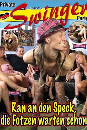Private Swinger Party Folge 1: Ran an den Speck, die Fotzen warten schon