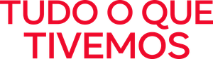 Tudo o que Tivemos