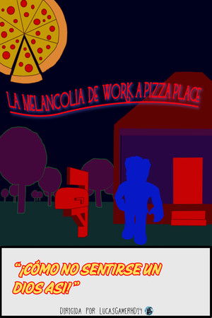 La Melancol&iacute;a de Work a Pizza Place