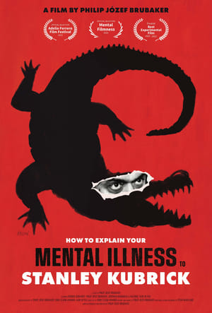 Poster How to Explain Your Mental Illness to Stanley Kubrick ()
