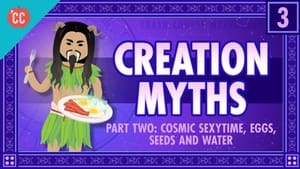 Crash Course World Mythology Cosmic Sexy Time, Eggs, Seeds, and Water