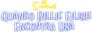 Os Simpsons: Quando Billie Eilish Encontra Lisa