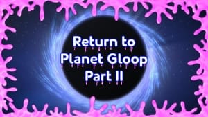 Return to Planet Gloop (2)